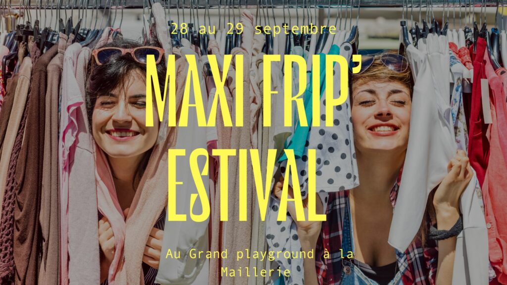 affiche Maxi frip estival qui aura lieu du 28 au 29 septembre au Grand Playground à la Maillerie