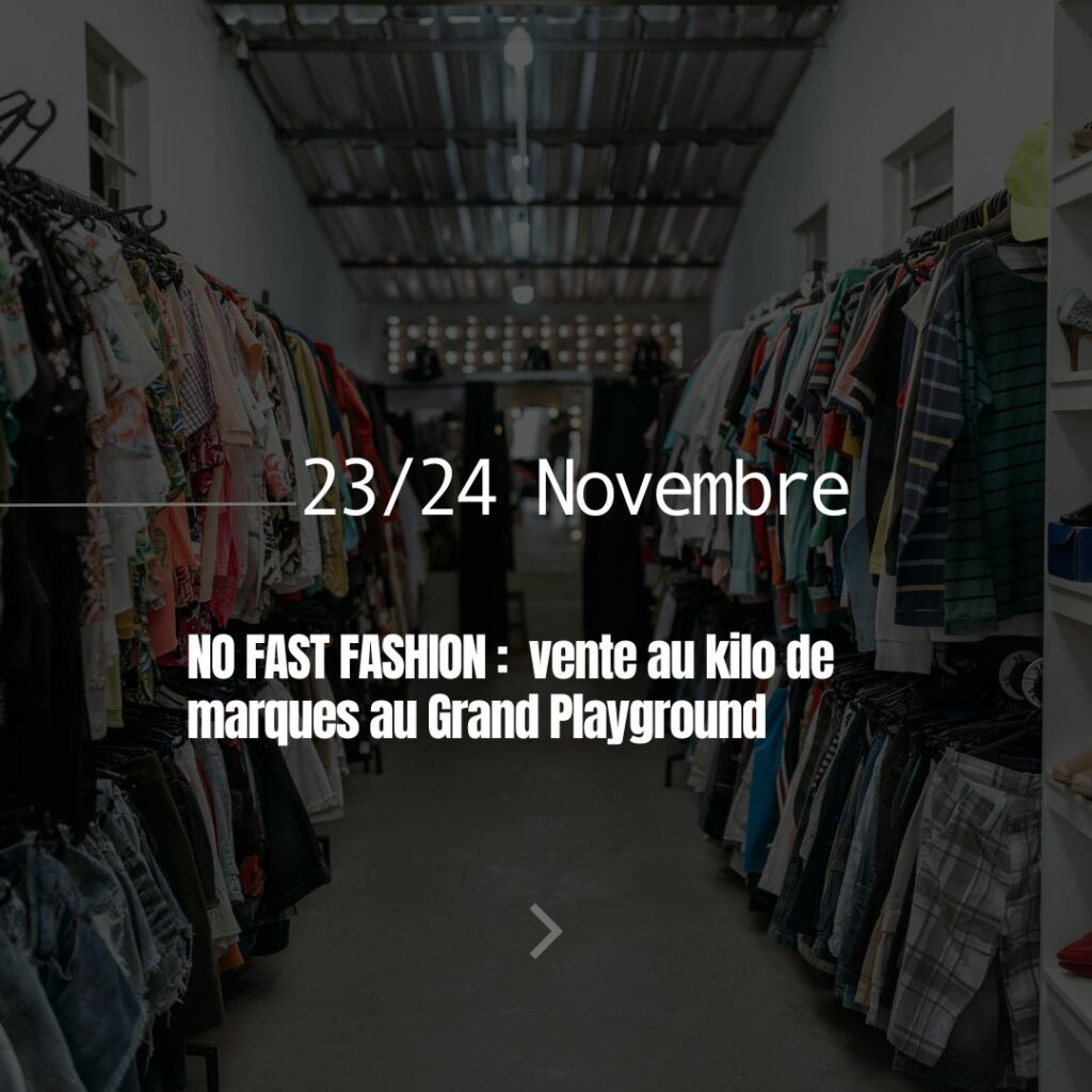 No Fast Fashion Market : vente au kilo de marques au Grand Playground